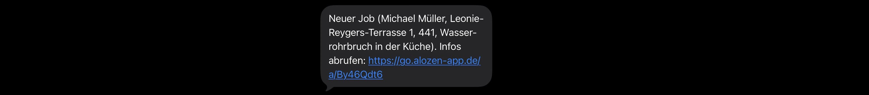 Echte SMS an den Betrieb: Neuer Job Michael Müller, Leonie-Reygers-Terrasse 1, Wasserrohrbruch in der Küche, mit Link zur Auftragskarte